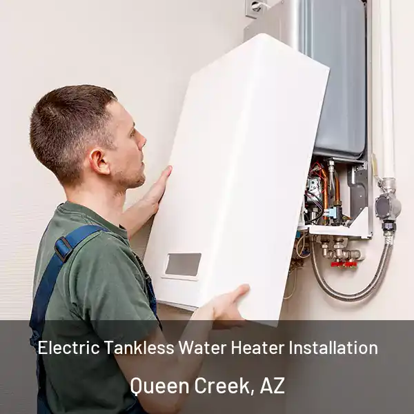  Electric Tankless Water Heater Installation Queen Creek, AZ