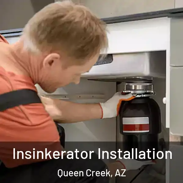  Insinkerator Installation Queen Creek, AZ