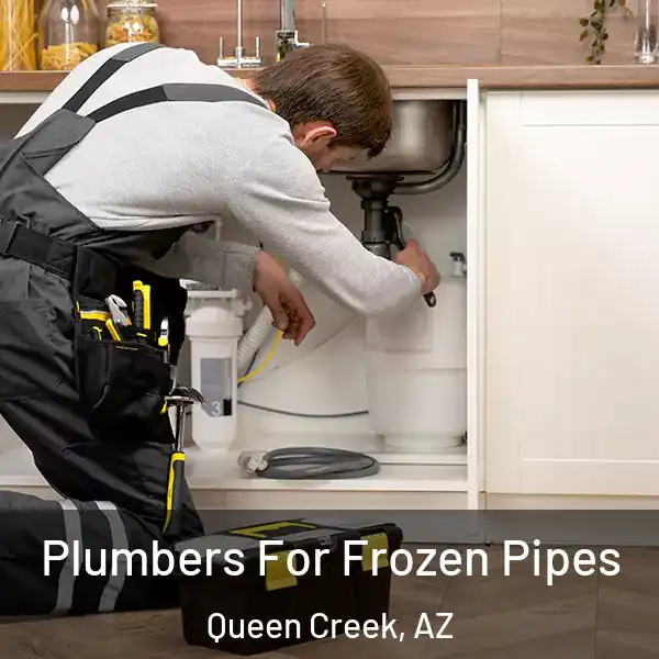  Plumbers For Frozen Pipes Queen Creek, AZ