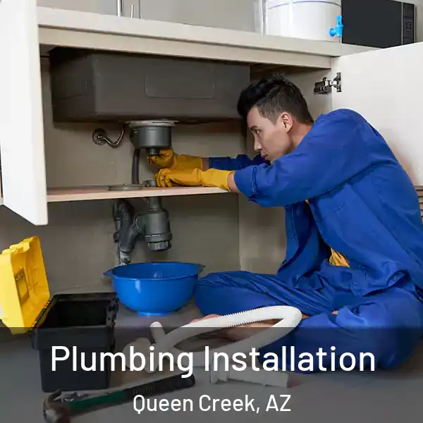  Plumbing Installation Queen Creek, AZ
