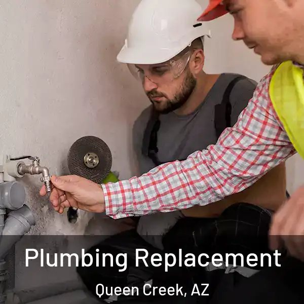  Plumbing Replacement Queen Creek, AZ