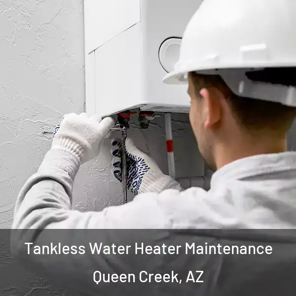  Tankless Water Heater Maintenance Queen Creek, AZ
