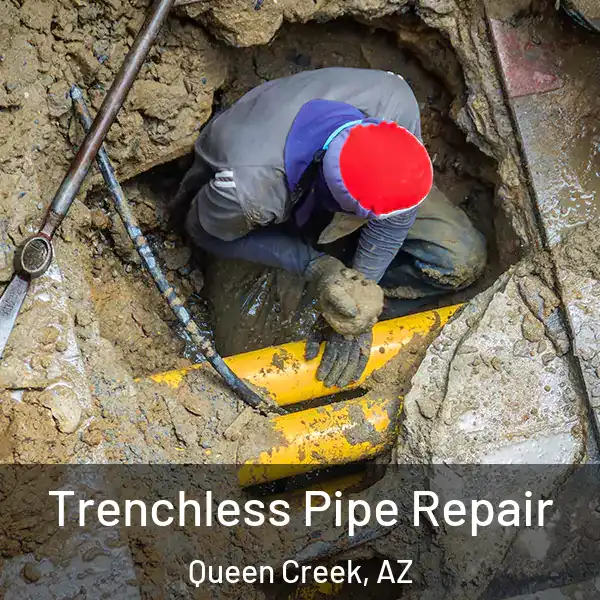  Trenchless Pipe Repair Queen Creek, AZ