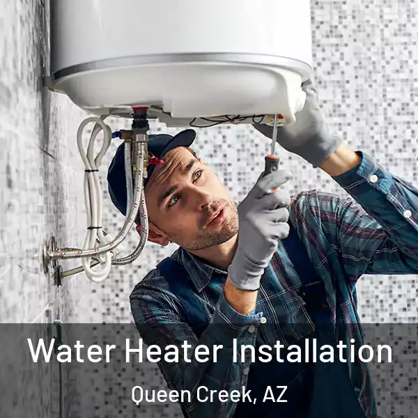  Water Heater Installation Queen Creek, AZ